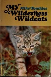 book cover of My Wilderness Wild Cats by Mike Tomkies