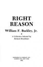 book cover of Right reason : a collection by William F. Buckley, Jr.