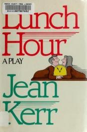 book cover of Lunch Hour by Jean Kerr