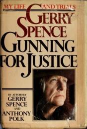 book cover of Gerry Spence: Gunning for Justice by Gerry Spence