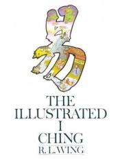 book cover of The illustrated I Ching by R. L Wing