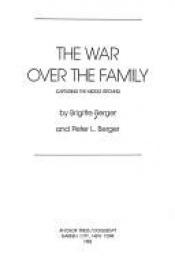 book cover of The War Over the Family: Capturing the Middle Ground by Питер Людвиг Бергер