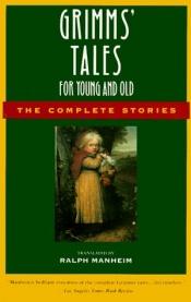 book cover of Grimms' Tales for Young and Old: The Complete Stories by Jack Zipes