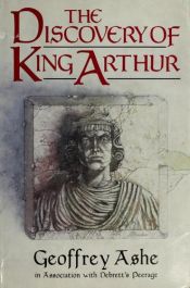 book cover of Discovery of King Arthur, The by Geoffrey Ashe