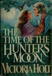 book cover of Time of the Hunter's Moon by Victoria Holt