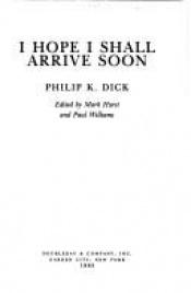 book cover of I Hope I Shall Arrive Soon by 菲利普·狄克