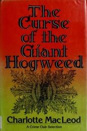 book cover of The curse of the Giant Hogweed by Charlotte MacLeod