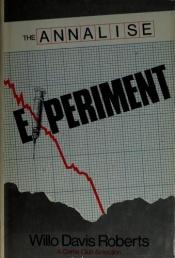 book cover of The Annalise Experiment by Willo Davis Roberts