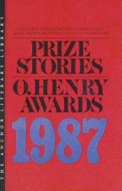 book cover of Prize Stories 1987: The O'Henry Awards (Prize Stories (O Henry Awards)) by William Abrahams