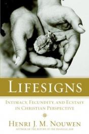 book cover of Lifesigns: intimacy, fecundity, and ecstasy in Christian perspective by Henri Nouwen