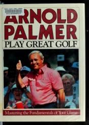 book cover of Play Great Golf by Arnold Palmer