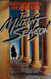 book cover of The Mutant Season by Karen Haber, and Silverberg, Robert