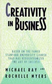 book cover of Creativity In Business by Michael Ray