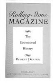 book cover of Rolling Stone Magazine: The Uncensored History by Robert Draper