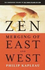 book cover of Zen : merging of East and West by Roshi P. Kapleau