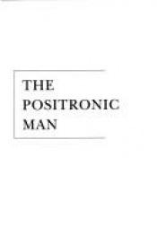 book cover of The Positronic Man by Айзэк Азімаў