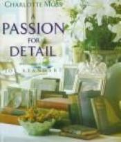 book cover of A passion for detail by Charlotte Moss