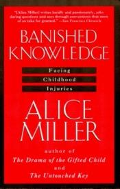 book cover of Banished Knowledge: Facing Childhood Injuries by Алис Миллер
