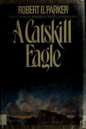 book cover of A Catskill Eagle by Robert Brown Parker