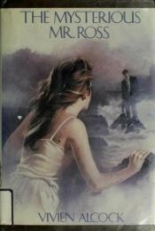 book cover of The mysterious Mr. Ross by Vivien Alcock