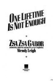 book cover of One Life is Not Enough by Zsa Zsa Gabor