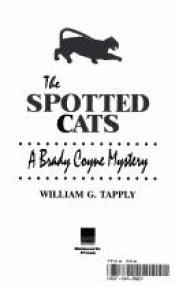 book cover of The Spotted Cats: A Brady Coyne Mystery by William George Tapply