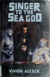 book cover of Singer to the Sea God by Vivien Alcock