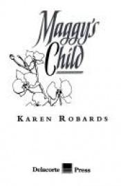 book cover of Maggy's Child (1994) by Karen Robards