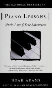 book cover of Piano Lessons : music, love, and true adventures by Noah Adams