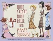 book cover of Aunt CeeCee, Aunt Belle, and Mama's surprise by Mary Quattlebaum