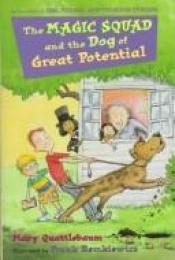 book cover of The Magic Squad and the Dog of Great Potential by Mary Quattlebaum