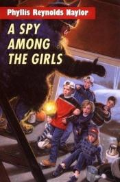book cover of A Spy Among the Girls by Phyllis Reynolds Naylor
