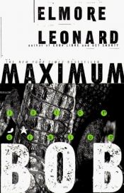 book cover of Maximum Bob by Элмор Леонард