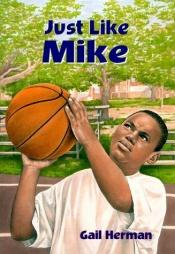book cover of Just Like Mike by Gail Herman
