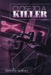 book cover of Close to a Killer by Marsha Qualey