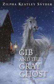 book cover of Gib and the Gray Ghost by Zilpha Keatley Snyder