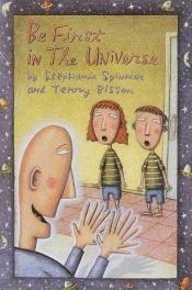 book cover of Be First in the Universe by Stephanie Spinner