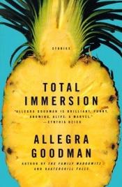 book cover of Total Immersion by Allegra Goodman