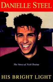 book cover of His Bright Light The Story of Nick Traina by Ντανιέλ Στιλ