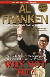 book cover of Why Not Me by Al Franken
