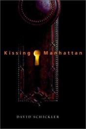 book cover of Kissing in Manhattan by David Schickler