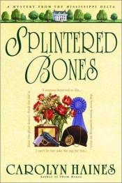 book cover of Splintered bones by Carolyn Haines