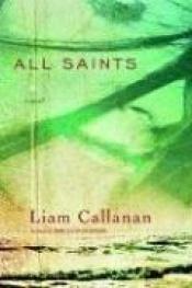 book cover of All saints by Liam Callanan