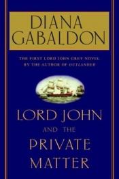 book cover of Lord John and the Private Matter (Lord John Grey Novels) by Диана Габалдон