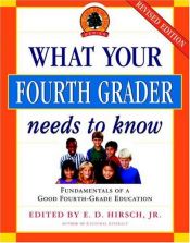 book cover of What Your Fourth Grader Needs to Know: Fundamentals of a Good Fourth-Grade Education (Core Knowledge) by E. D. Hirsch