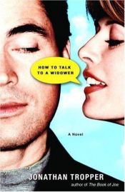 book cover of How to Talk to a Widower by Jonathan Tropper