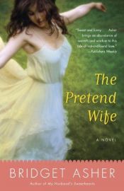 book cover of The Pretend Wife by Bridget Asher