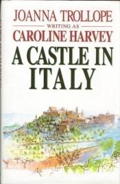 book cover of A Castle in Italy by Caroline Harvey