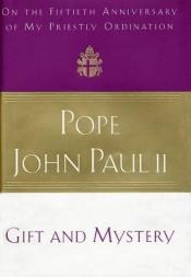 book cover of Gift and Mystery by Papa Ioan Paul al II-lea