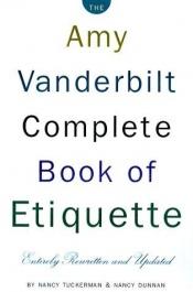 book cover of THE AMY VANDERBILT COMPLETE BOOK OF ETIQUETTE: Entirely Rewritten and Updated by Nancy Tuckerman